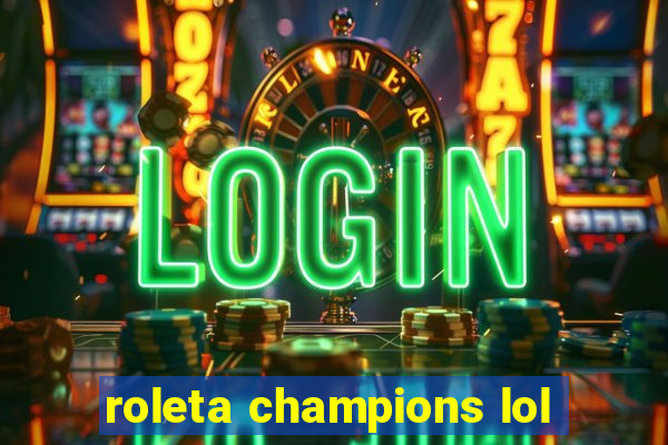 roleta champions lol